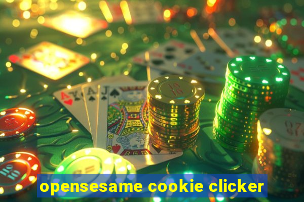 opensesame cookie clicker